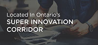 Located In Ontario’s SUPER INNOVATION CORRIDOR